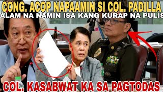 CONG. ACOP NAPAAMIN SI COL. PADILLA UMAMIN SA PAG-TODAS SA DALAWANG INTSIK.