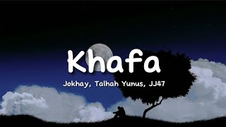 Jokhay, Talhah Yunus, JJ47 - Khafa (lyrics)