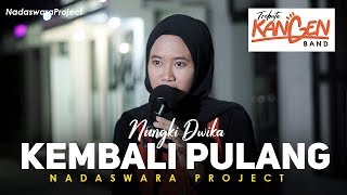 Kembali Pulang - Kangen Band (Cover by Nungki Dwika ft  Dedi Nadaswara Project)