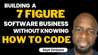 Building a 7 Figure Software Business… Without Knowing How To Code – Seye Omisore   Pic Pic Social