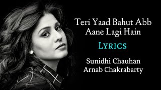 Teri Yaad Bahut Ab Aane Lagi Hai (LYRICS) - Sunidhi Chauhan, Arnab Chakraborty | Eight | Daboo Malik