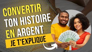 Convertir son HISTOIRE en ARGENT - Vivre de son MESSAGE - Comment le faire ? je t'explique tout !