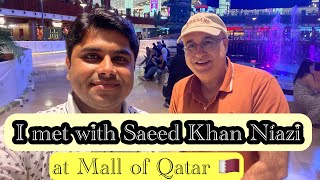 I met with Saeed Khan Niazi at Mall of Qatar 🇶🇦 || Qatar Life || Adnan Hameed