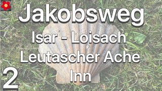 Jakobsweg (2. Teil) Isar - Loisach - Leutascher Ache - Inn