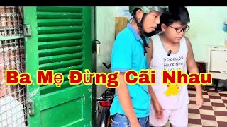 Ba Mẹ Đừng Cãi Nhau #Ân Nhân Vlog