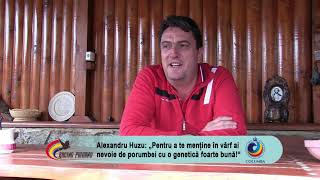 Alexandru Huzu: „Pentru a te menține în vârf ai nevoie de porumbei cu o genetică foarte bună!“