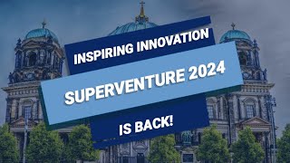 SuperVenture 2024: Europe's premier venture capital event returns to Berlin!