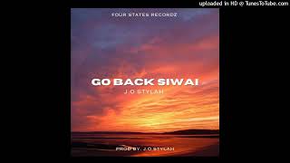 GO BACK SIWAI(2024)_J.o Stylah(Four States Recordz)