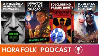 O uso da IA na Cultura, Prêmio Jabuti e seus desdobramentos | Hora FOLK #32 - BLOCO 1