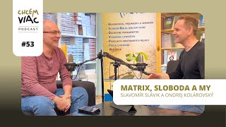 Matrix, sloboda a my | #053 - chcemviac podcast