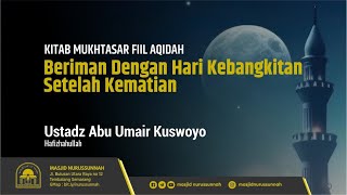 Beriman dengan Hari Kebangkitan setelah Kematian | Ustadz Abu Umair Kuswoyo