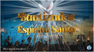 🔥 201024 | Bautizados por el Espíritu Santo 🕊️ | Pr. Carlos Pacheco