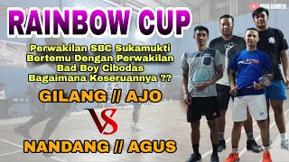 RAINBOW CUP II SBC vs BAD BOY II GILANG // AJO vs NANDANG // AGUS