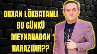 Orxan Lökbatanlı/Bu gün ki,meyxadan narazıdır?/Gülşənlik Söhbət