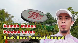 Berburu Kuliner, Rumah Makan Pondok Laras, Tempat Luas, Bisa Buat Acara Besar..