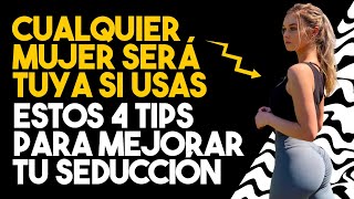 ¡INCREÍBLE! 4 TIPS Para MEJORAR Tu SEDUCCIÓN | Cualquier Mujer No Podrá Resistirse A Ti