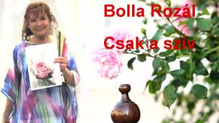 Bolla Rozál 💕  Csak a szív  💕 (Chervona Ruta)