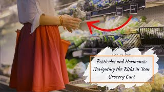 Pesticides and Hormones: Navigating the Risks in Your Grocery Cart