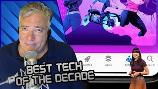 Best Tech Of The Decade - What The Tech Ep. 460