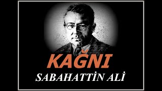 Sesli Öyküler-36 KAĞNI Sabahattin ALİ (ustaya saygıyla)