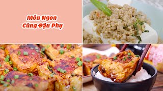 Tổng Hợp Những Món Ngon Hấp Dẫn Nấu Từ Đậu Phụ