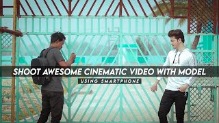 How To Shoot Cinematic Video With Smartphone - Model Ke Sath Cinematic Video Kaise Shoot Kare ?