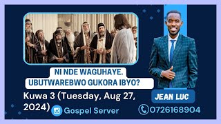 #ingingoyumunsi: NI NDE WAGUHAYE UBUSHOBOZI BWO GUKORA IBYO? - Kuwa 3 w'isabato, Tuesday, Aug 27