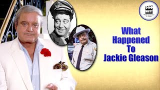 What Happened To Jackie Gleason