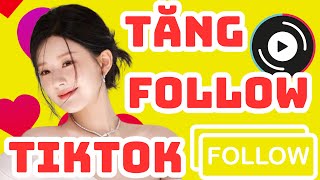 ✅ TĂNG FOLLOW TIKTOK AN TOÀN, KHÔNG BỊ KHOÁ NICK