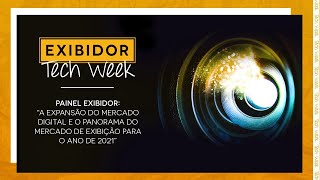 EXIBIDOR Tech Week - Painel EXIBIDOR Abertura