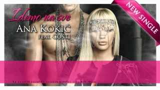 Ana Kokic ft. Costi - Idemo na sve (Audio 2013)