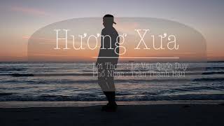 Hương Xưa - Trip Hậu | Thơ : Lê Văn Quốc Duy | Phổ Nhạc: Trần Thanh Hậu | Hoà Âm : Nguyễn Phú