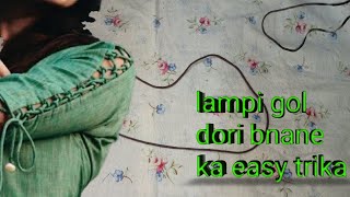 Lambi gol dori bnane ka easy tarika