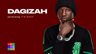 Dagizah - I'm back | AKtivated Sessions