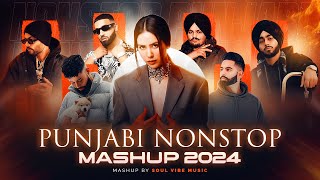 Nonstop Punjabi Hits Mashup 2024 | 30 Minutes Nonstop Mashup | Soul Vibes Music |Nonstop Jukebox2024