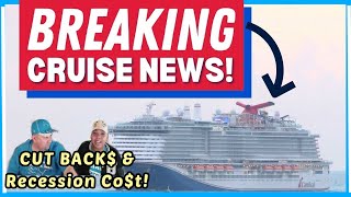 Important Carnival Updates! Cut Backs, Recession Cost & More!