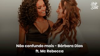 #HojeVaiTerSom | Não Confundo Mais - Bárbara Dias feat. Mc Rebecca