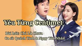 Yêu Từng Centimet OST/ 爱 的 厘 米 / Centimet Of Love Ost | Chỉ Là Chưa - Quách Tĩnh & Ngụy Tân Nhân.