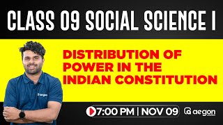 LIVE | CLASS 09 SOCIAL SCIENCE | DISTRIBUTION OF POWER IN THE INDIAN CONSTITUTION | AEGON LEARNING