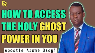 HOW TO ACCESS THE HOLY GHOST POWER IN YOU _ APOSTLE AROME OSAYI