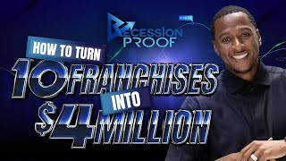 How to Turn 10 Franchises Into $4 Million