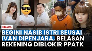 KENA MENTAL! Istri Ivan Tak bisa Hidup Glamor Imbas Rekening Diblokir PPATK, Terindikasi Kasus TPPU?