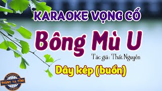 KARAOKE (vọng cổ) | BÔNG MÙ U | dây kép - buồn