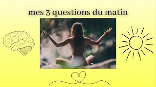 ♥︎ Mes 3 questions du matin ♥︎