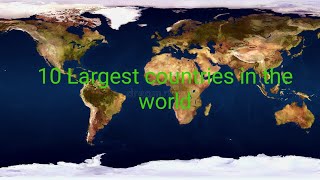 Top 10 Largest countries in the world|| Geocrik||