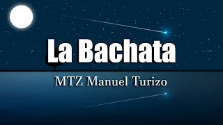 MTZ Manuel Turizo - La Bachata (Lyrics)