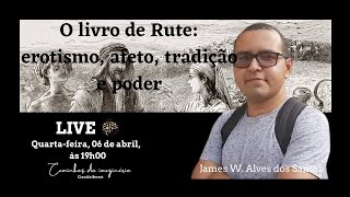 Desvendando o livro de Rute, com James Washington Alves dos Santos