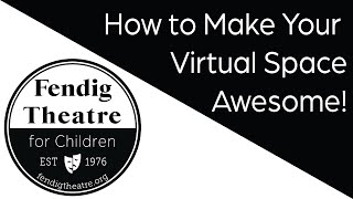 How to Make Your Virtual Space Awesome!