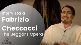 FABRIZIO CHECCACCI su "The Beggar's Opera" (L'Opera del Mendicante) -  Intervista a Lockit |ERMITAGE