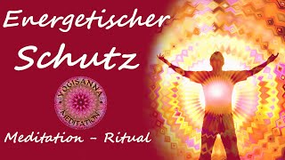 ENERGETISCHER SCHUTZ - Meditation - Ritual - Übung